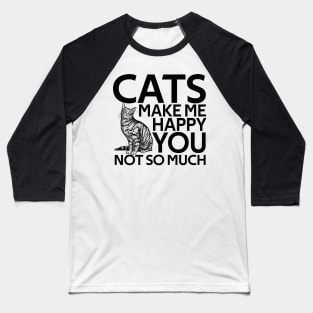 Cats Make Me Happy You Not So Much Baseball T-Shirt